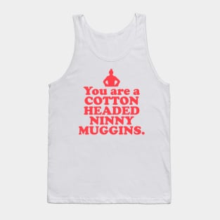 Elf Quote - You are a Cotton Headed Ninny Muggins (Red) Tank Top